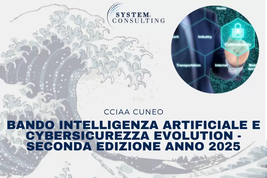 CCIAA CUNEO: BANDO INTELLIGENZA ARTIFICIALE E CYBERSICUREZZA EVOLUTION - SECONDA EDIZIONE ANNO 2025